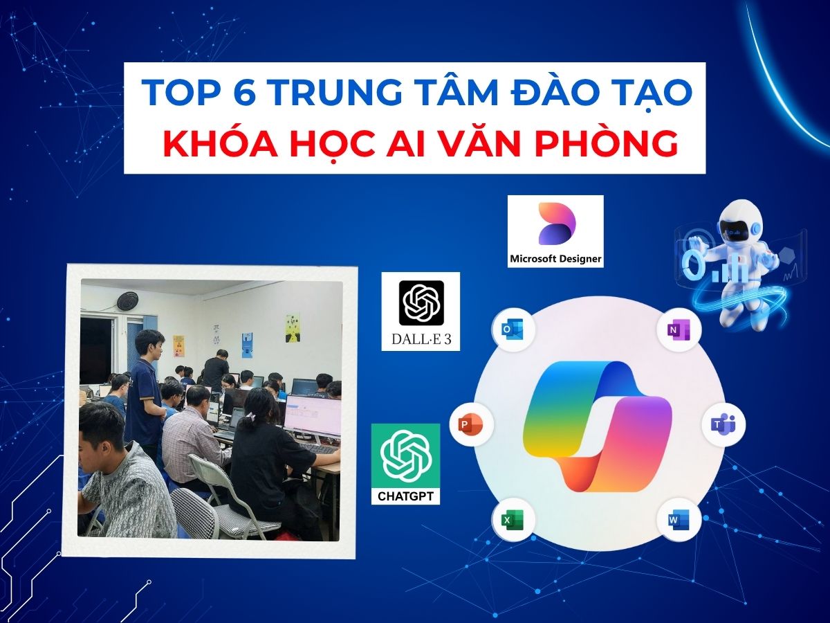Top 6 Trung Tâm đào Tạo Khóa Học AI Văn Phòng